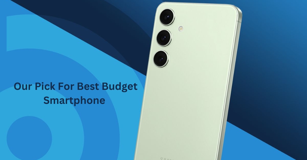 Our Pick For Best Budget Smartphone 