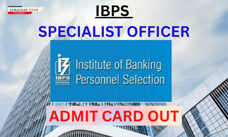 IBPS SO, IBPS SO Admit Card 2025, IBPS SO Prelims, IBPS Specialist Officer, IBPS SO 2025 Selection Process, IBPS SO Exam Pattern 2025, IBPS SO Syllabus 2025